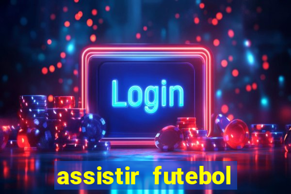 assistir futebol gratis sem travar